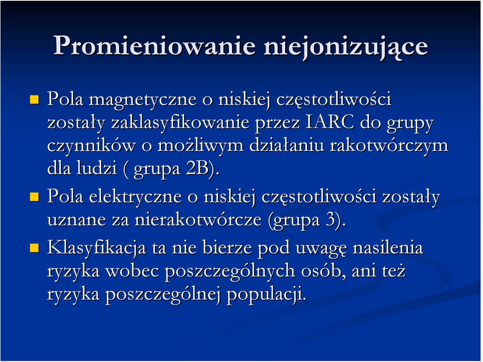 Pola elektryczne o niskiej częstotliwo stotliwości zostały uznane za nierakotwórcze rcze (grupa 3).