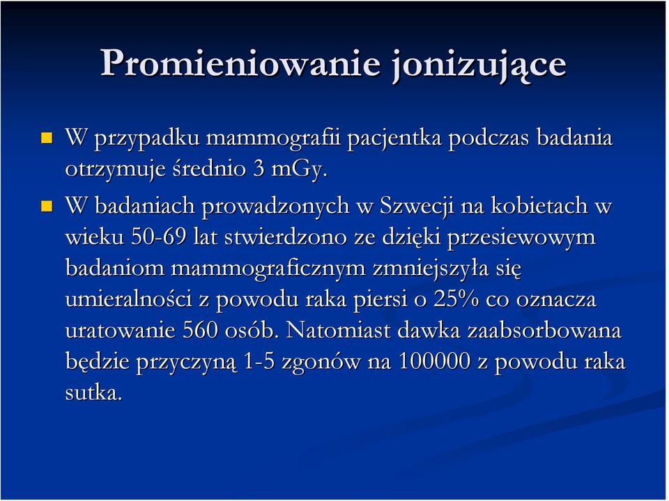 badaniom mammograficznym zmniejszyła a się umieralności z powodu raka piersi o 25% co oznacza