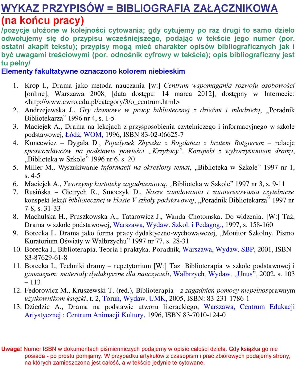 odnośnik cyfrowy w tekście); opis bibliograficzny jest tu pełny/ Elementy fakultatywne oznaczono kolorem niebieskim 1. Krop I.