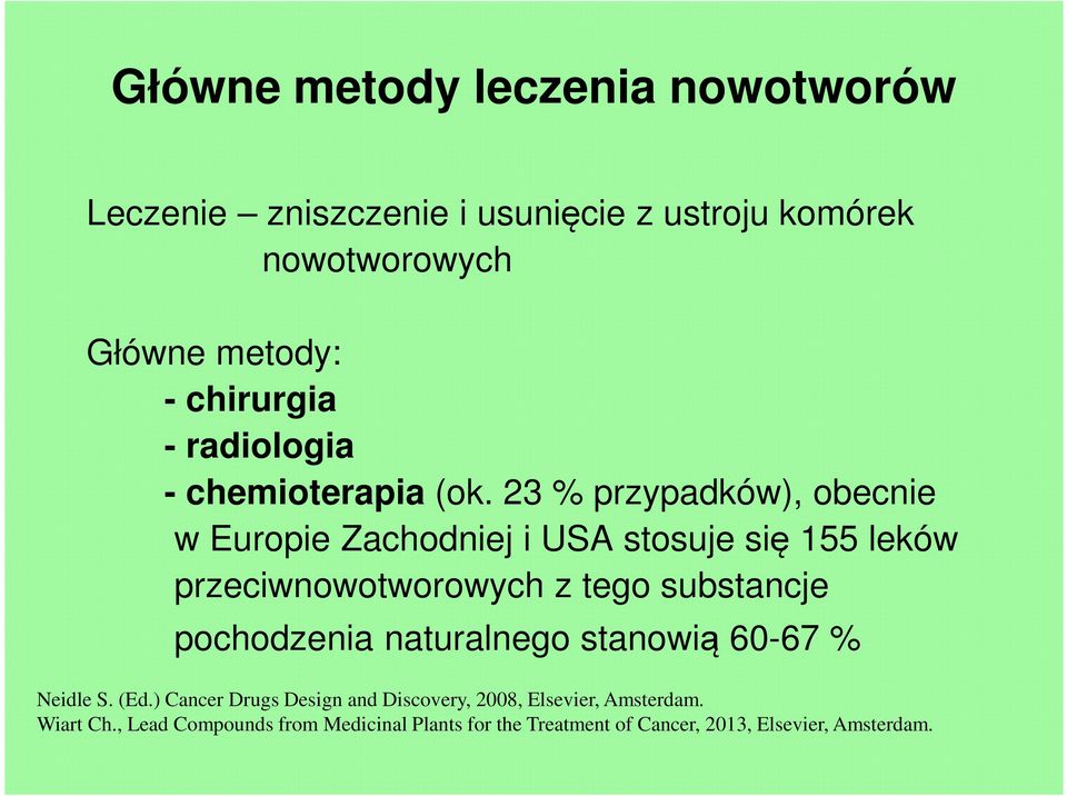 23 % przypadków), obecnie w Europie Zachodniej i USA stosuje się 155 leków przeciwnowotworowych z tego substancje