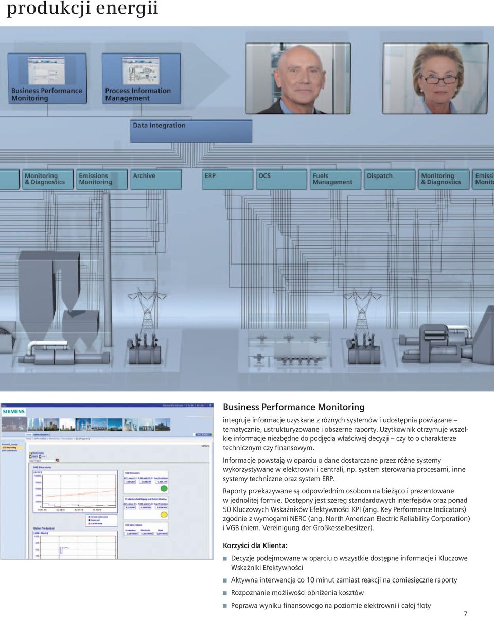 Informacje powstają w oparciu o dane dostarczane przez różne systemy wykorzystywane w elektrowni i centrali, np. system sterowania procesami, inne systemy techniczne oraz system ERP.