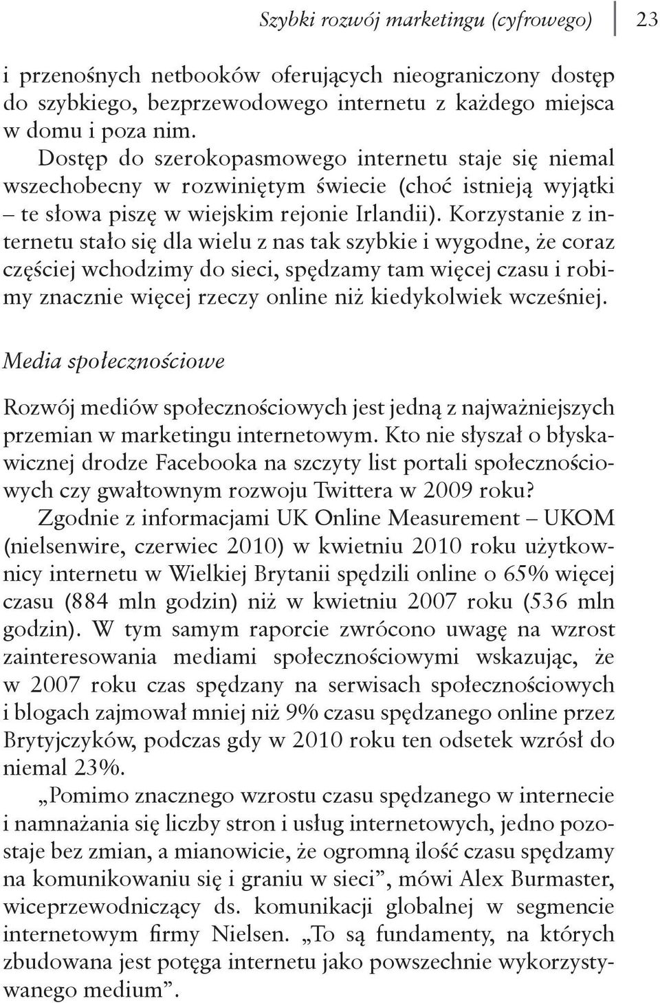 Korzystanie z internetu stało się dla wielu z nas tak szybkie i wygodne, że coraz częściej wchodzimy do sieci, spędzamy tam więcej czasu i robimy znacznie więcej rzeczy online niż kiedykolwiek