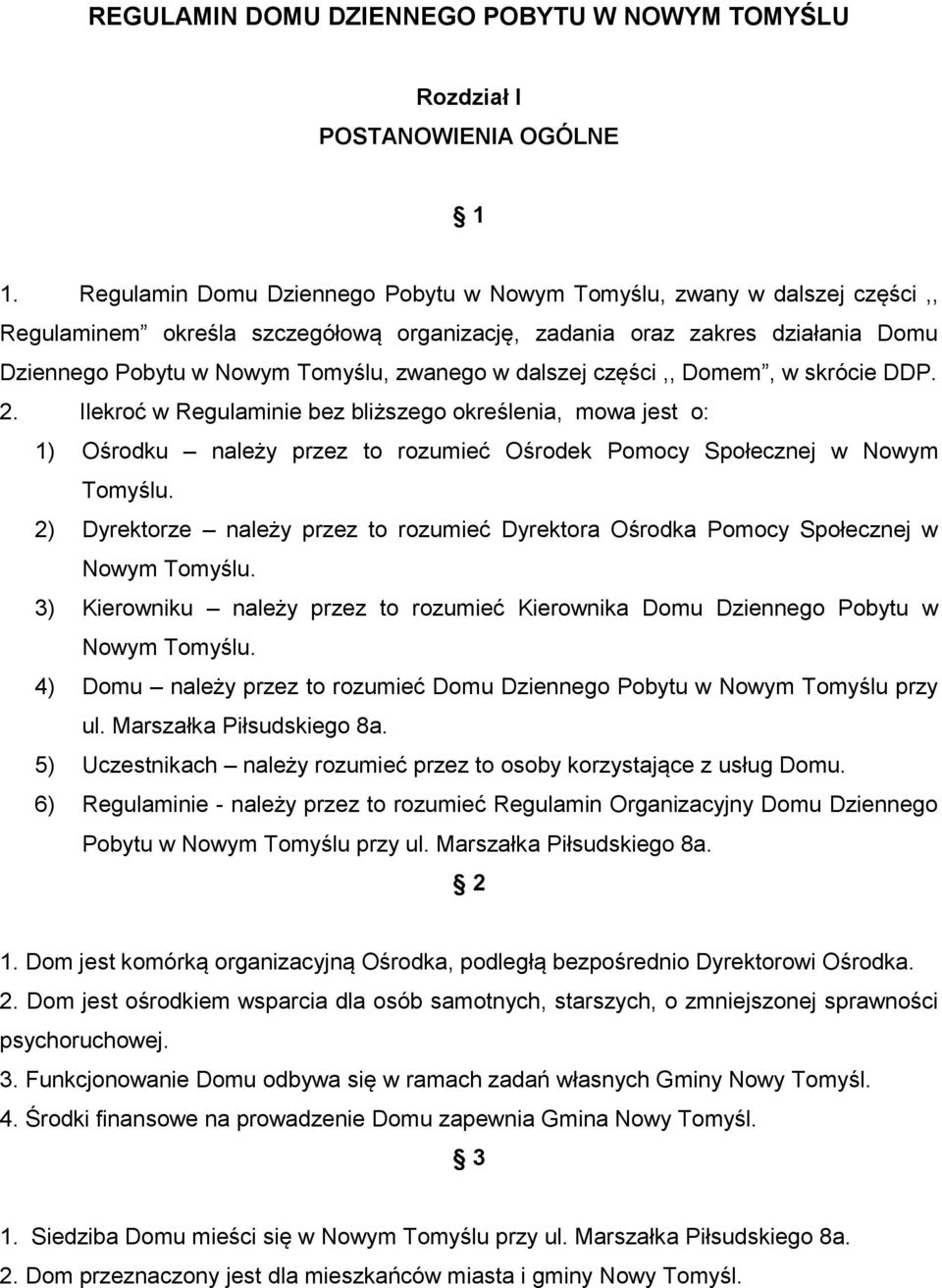 dalszej części,, Domem, w skrócie DDP. 2. Ilekroć w Regulaminie bez bliższego określenia, mowa jest o: 1) Ośrodku należy przez to rozumieć Ośrodek Pomocy Społecznej w Nowym Tomyślu.