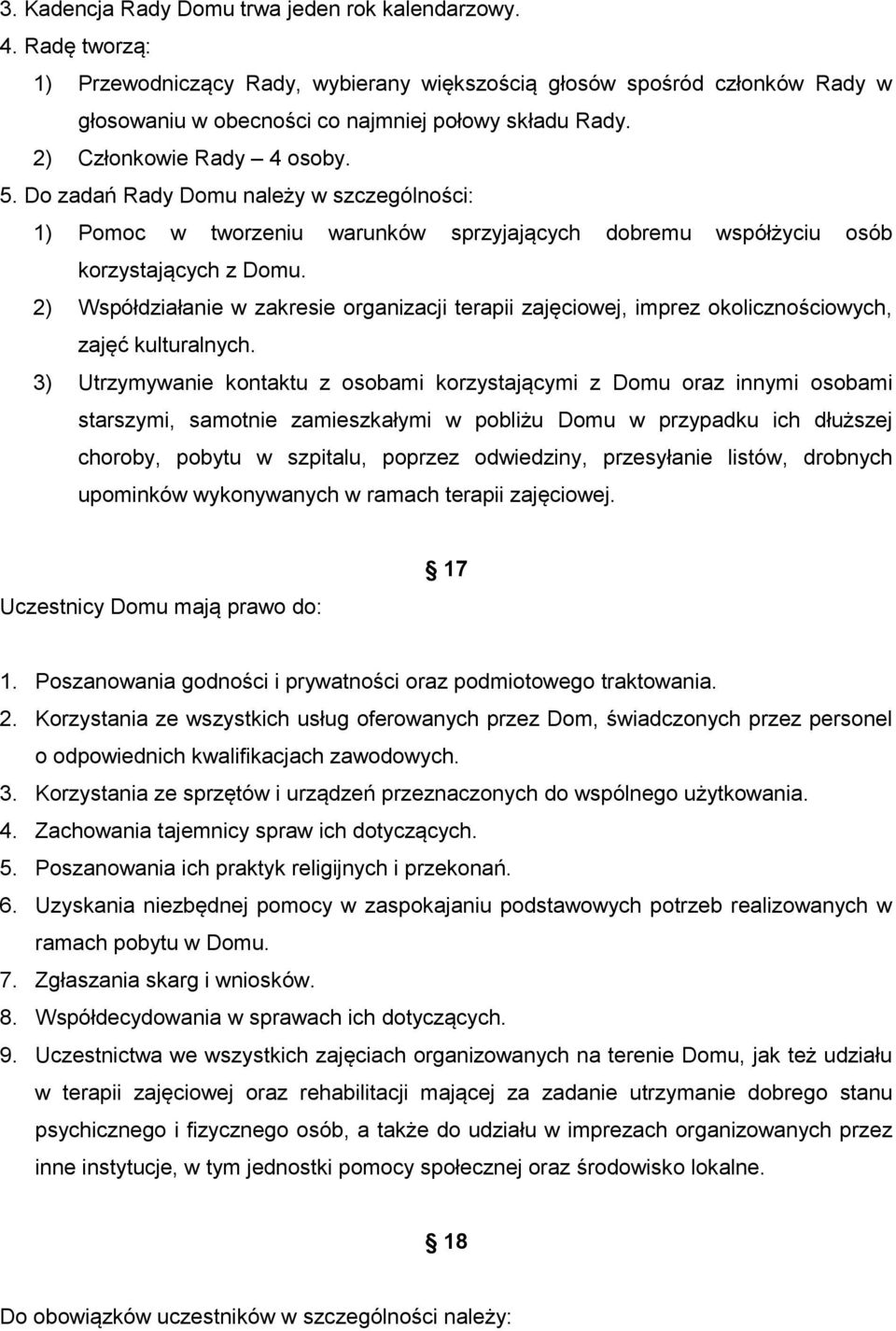 2) Współdziałanie w zakresie organizacji terapii zajęciowej, imprez okolicznościowych, zajęć kulturalnych.