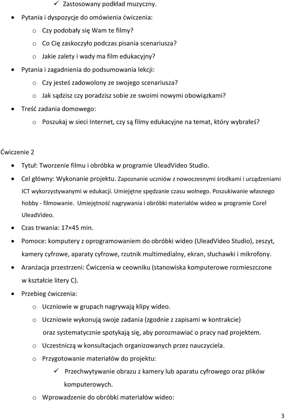 Treść zadania domowego: o Poszukaj w sieci Internet, czy są filmy edukacyjne na temat, który wybrałeś? Ćwiczenie 2 Tytuł: Tworzenie filmu i obróbka w programie UleadVideo Studio.