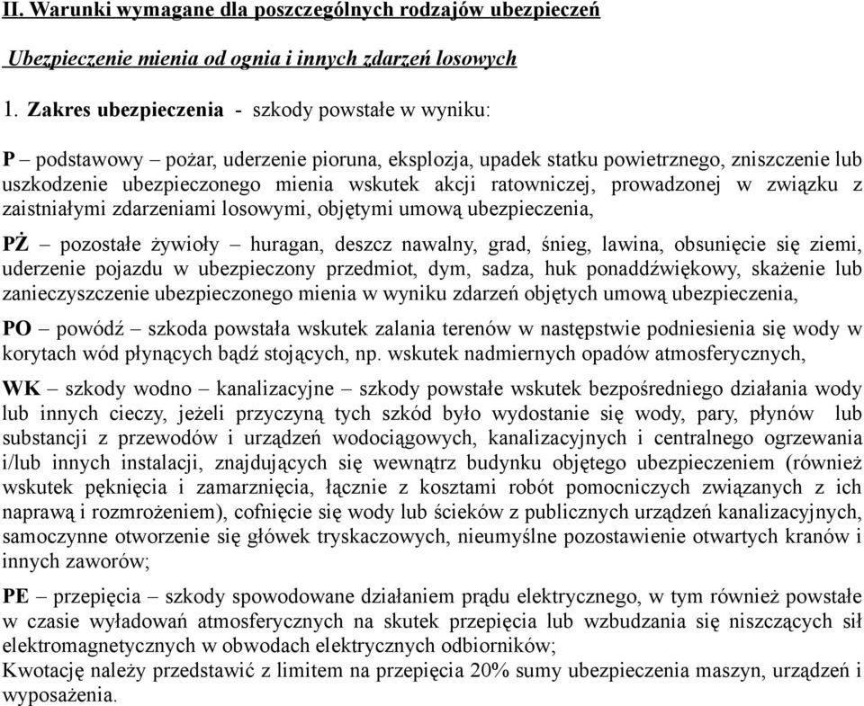 ratowniczej, prowadzonej w związku z zaistniałymi zdarzeniami losowymi, objętymi umową ubezpieczenia, PŻ pozostałe żywioły huragan, deszcz nawalny, grad, śnieg, lawina, obsunięcie się ziemi,