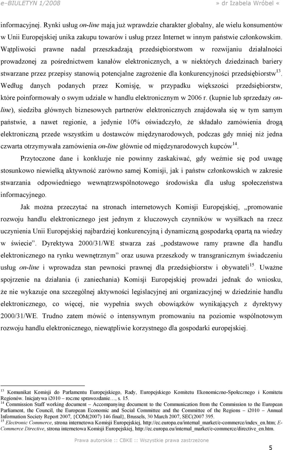 stanowią potencjalne zagroŝenie dla konkurencyjności przedsiębiorstw 13.