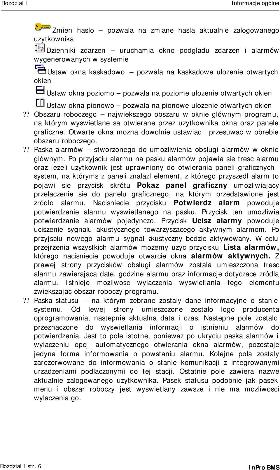 ? Obszaru roboczego najwiekszego obszaru w oknie glównym programu, na którym wyswietlane sa otwierane przez uzytkownika okna oraz panele graficzne.