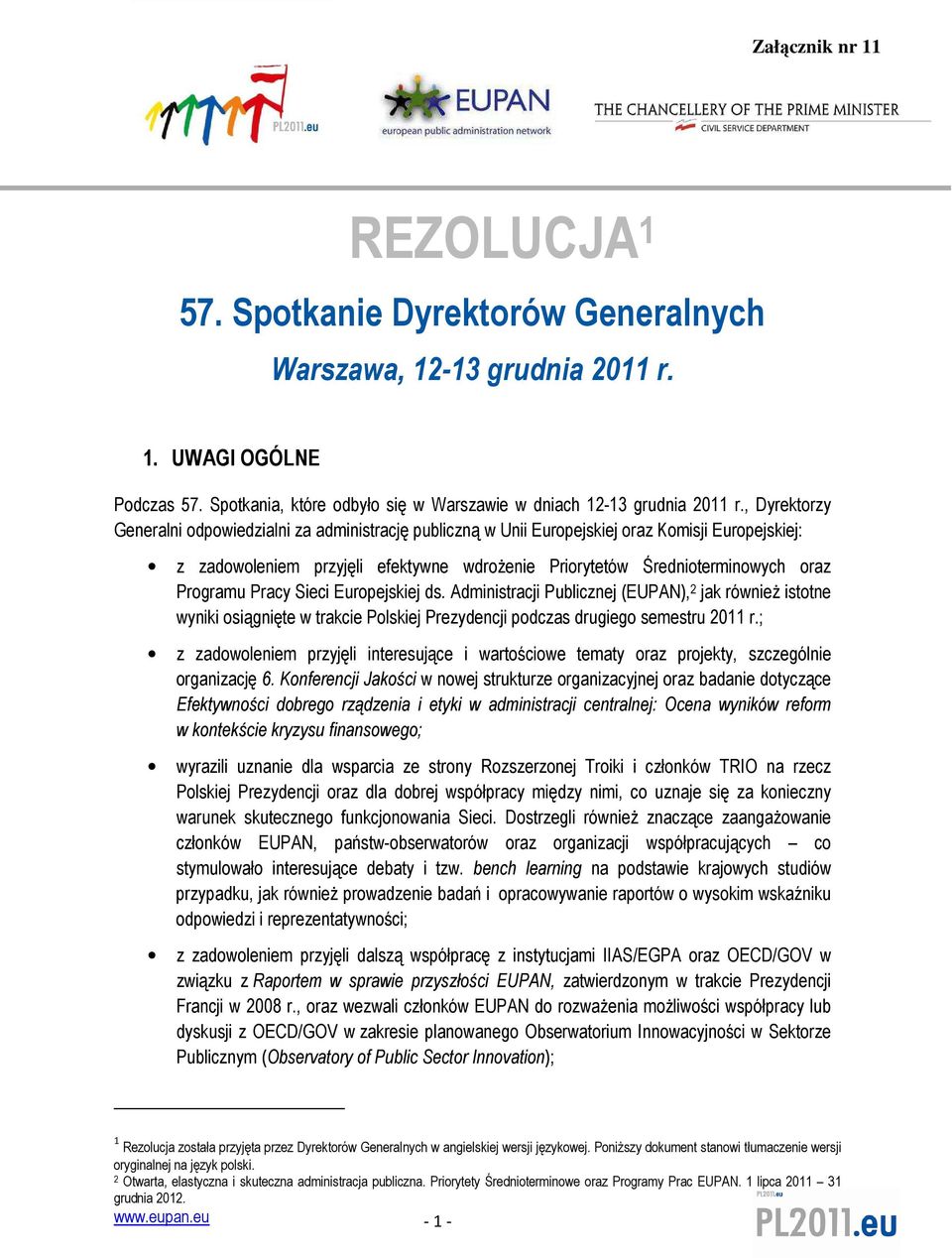 Programu Pracy Sieci Europejskiej ds. Administracji Publicznej (EUPAN), 2 jak również istotne wyniki osiągnięte w trakcie Polskiej Prezydencji podczas drugiego semestru 2011 r.