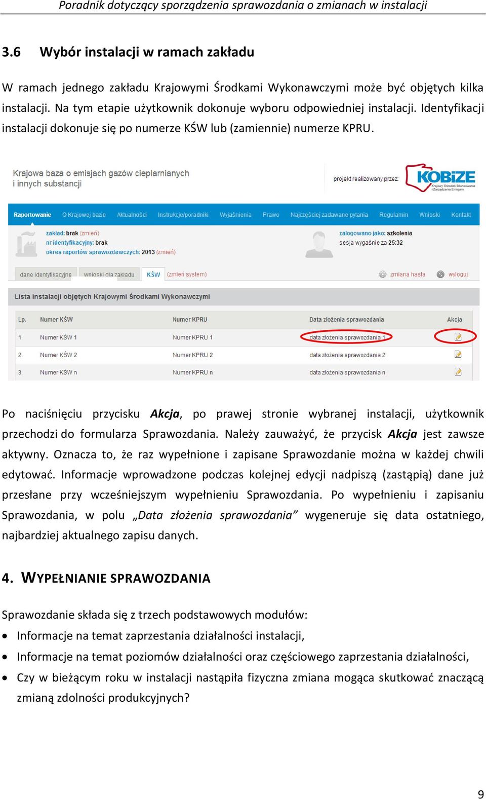 Po naciśnięciu przycisku Akcja, po prawej stronie wybranej instalacji, użytkownik przechodzi do formularza Sprawozdania. Należy zauważyć, że przycisk Akcja jest zawsze aktywny.