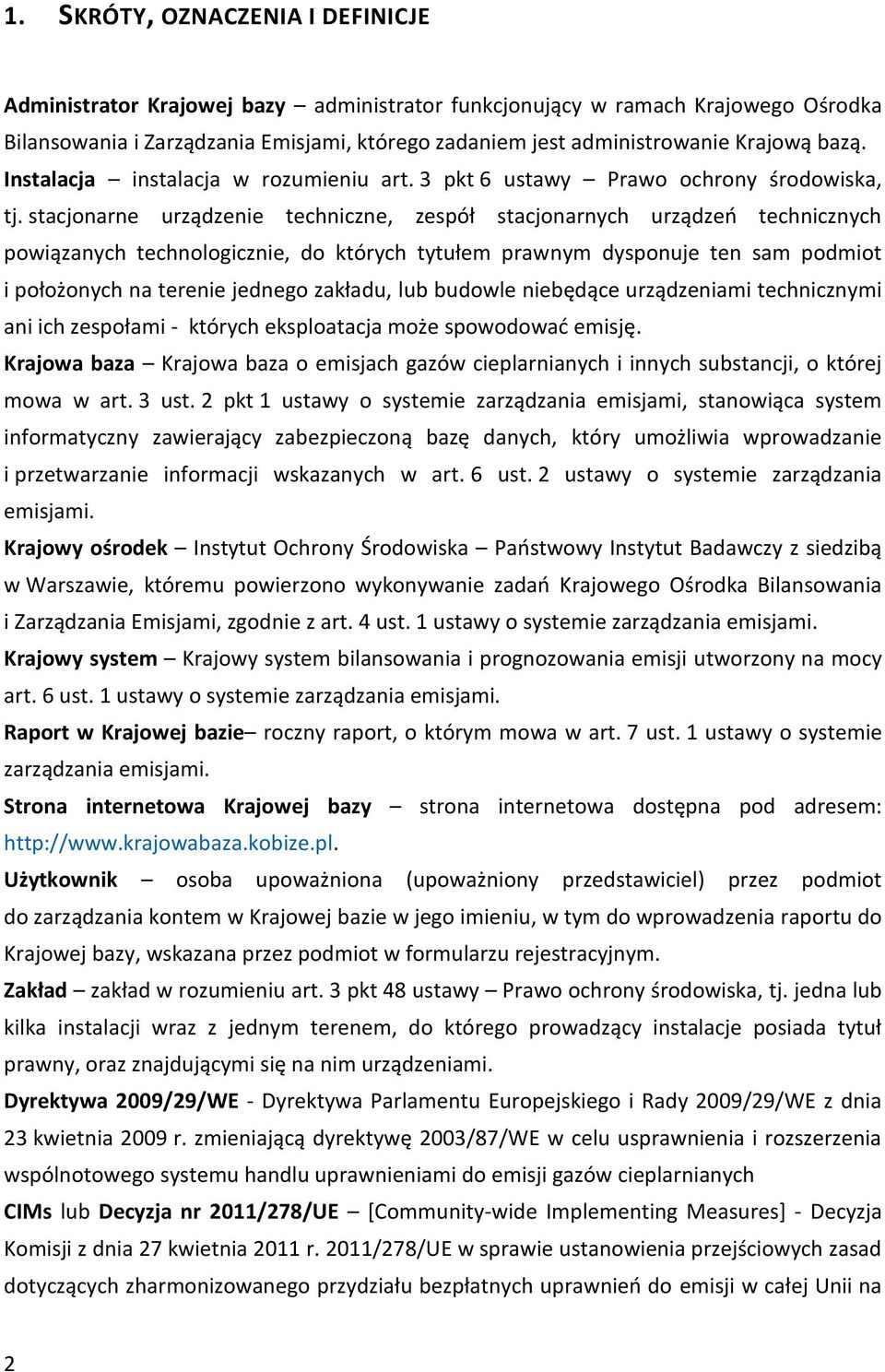 stacjonarne urządzenie techniczne, zespół stacjonarnych urządzeń technicznych powiązanych technologicznie, do których tytułem prawnym dysponuje ten sam podmiot i położonych na terenie jednego