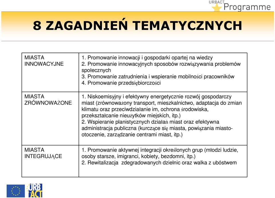 Niskoemisyjny i efektywny energetycznie rozwój gospodarczy miast (zrównowaŝony transport, mieszkalnictwo, adaptacja do zmian klimatu oraz przeciwdziałanie im, ochrona środowiska, przekształcanie