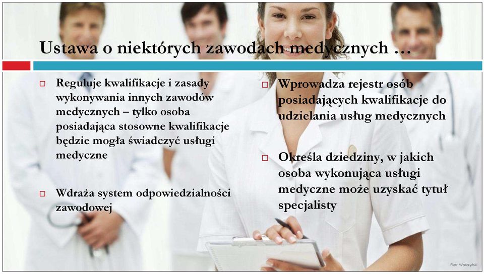 WdraŜa system odpowiedzialności zawodowej Wprowadza rejestr osób posiadających kwalifikacje do