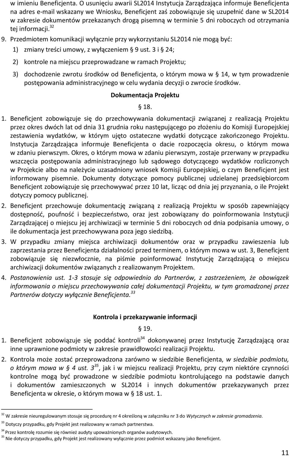 przekazanych drogą pisemną w terminie 5 dni roboczych od otrzymania tej informacji. 32 9.