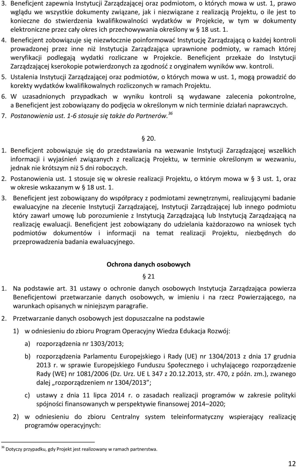 elektroniczne przez cały okres ich przechowywania określony w 18 ust. 1. 4.