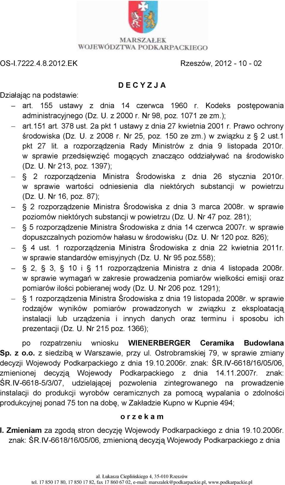 a rozporządzenia Rady Ministrów z dnia 9 listopada 2010r. w sprawie przedsięwzięć mogących znacząco oddziaływać na środowisko (Dz. U. Nr 213, poz.