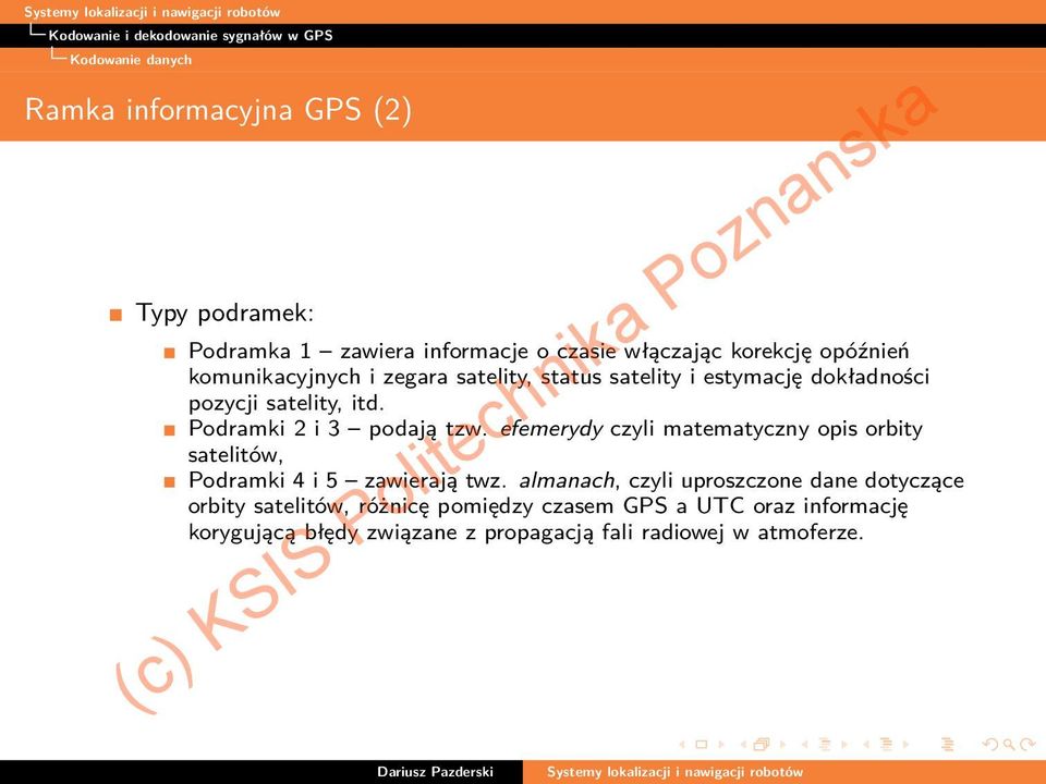 Podramki 2 i 3 podają tzw. efemerydy czyli matematyczny opis orbity satelitów, Podramki 4 i 5 zawierają twz.