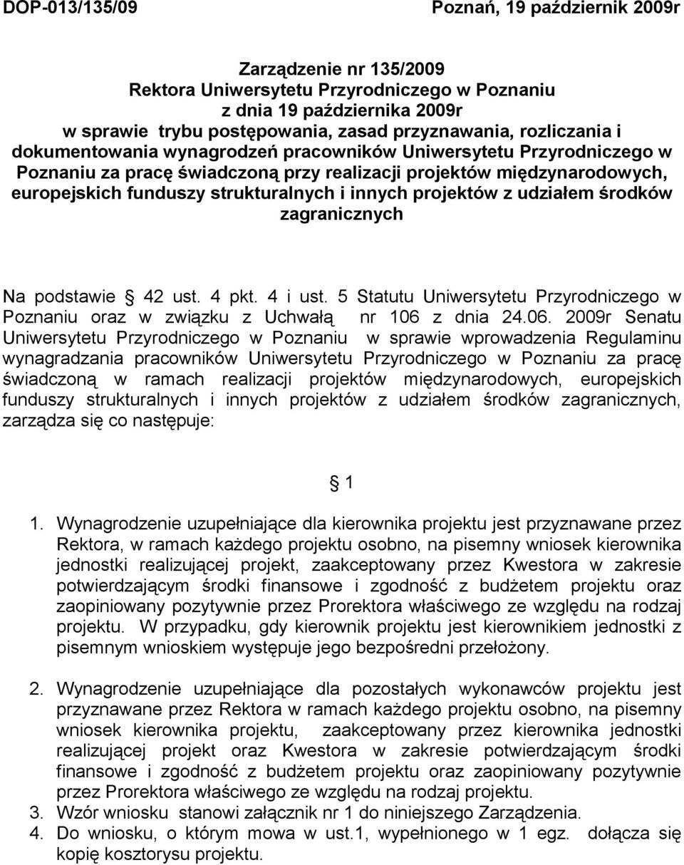 innych projektów z udziałem środków zagranicznych Na podstawie 42 ust. 4 pkt. 4 i ust. 5 Statutu Uniwersytetu Przyrodniczego w Poznaniu oraz w związku z Uchwałą nr 106 