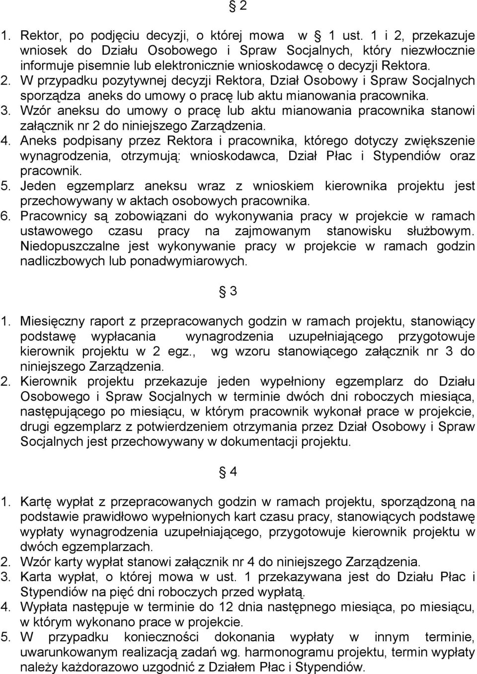 3. Wzór aneksu do umowy o pracę lub aktu mianowania pracownika stanowi załącznik nr 2 do niniejszego Zarządzenia. 4.