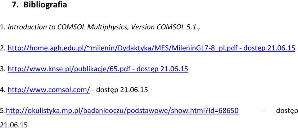 http://www.knse.pl/publikacje/65.pdf - dostęp 21.06.15 4. http://www.comsol.