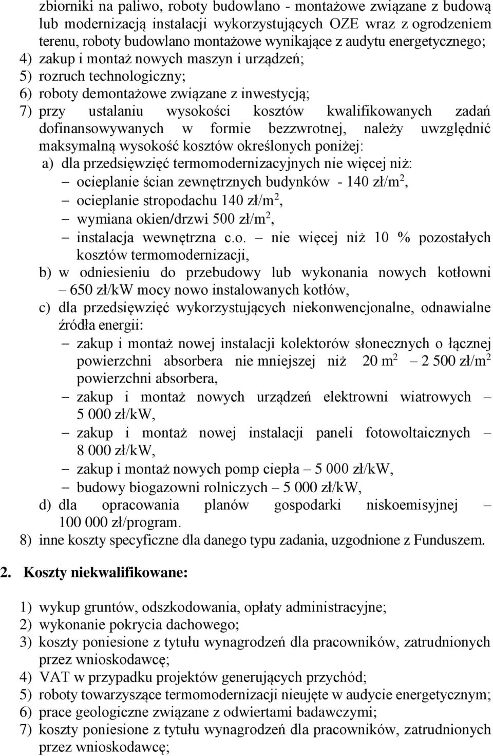 dofinansowywanych w formie bezzwrotnej, należy uwzględnić maksymalną wysokość kosztów określonych poniżej: a) dla przedsięwzięć termomodernizacyjnych nie więcej niż: ocieplanie ścian zewnętrznych