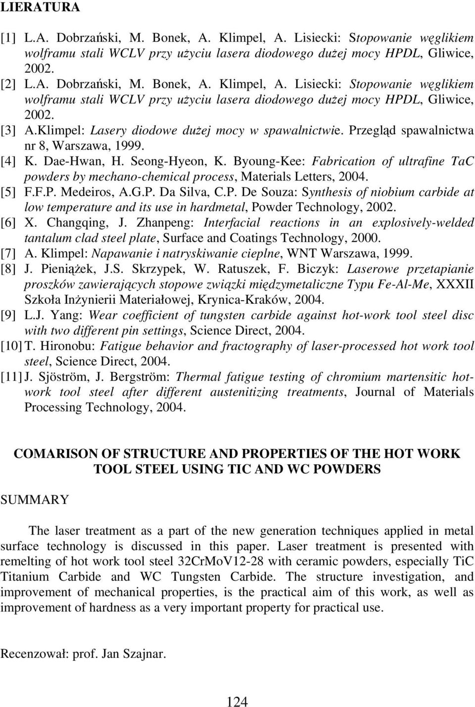 Byoung-Kee: Fabrication of ultrafine TaC powders by mechano-chemical process, Materials Letters, 2004. [5] F.F.P.