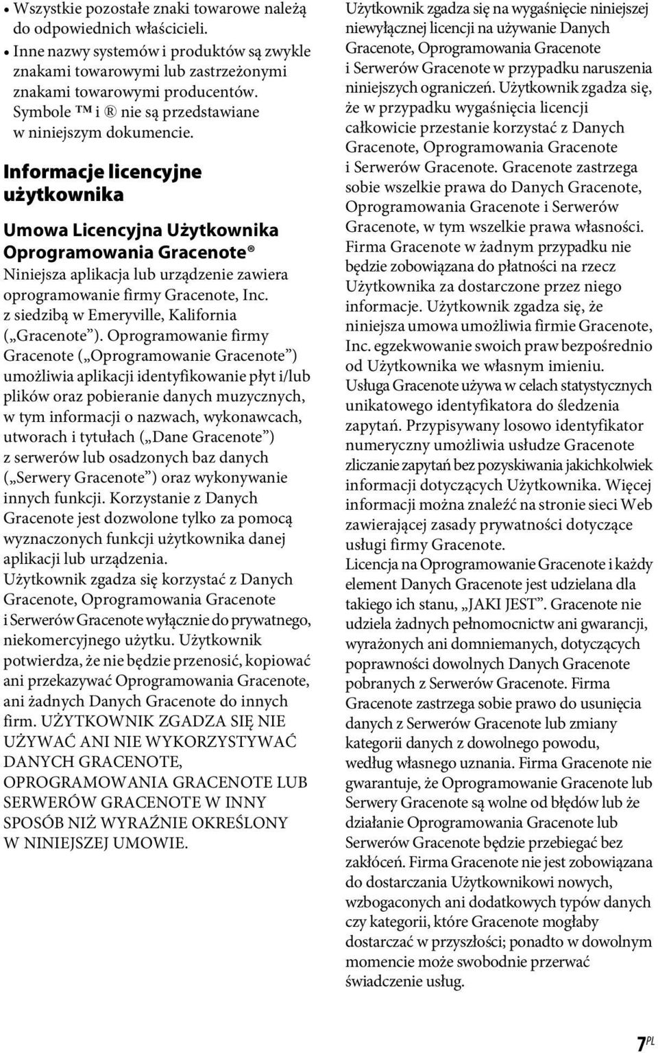 Informacje licencyjne użytkownika Umowa Licencyjna Użytkownika Oprogramowania Gracenote Niniejsza aplikacja lub urządzenie zawiera oprogramowanie firmy Gracenote, Inc.