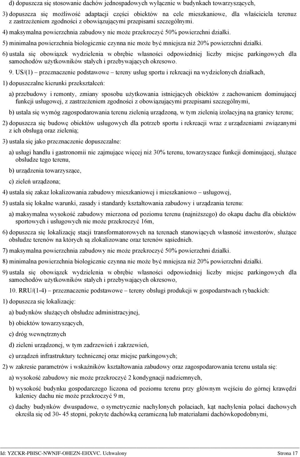 5) minimalna powierzchnia biologicznie czynna nie może być mniejsza niż 20% powierzchni działki.