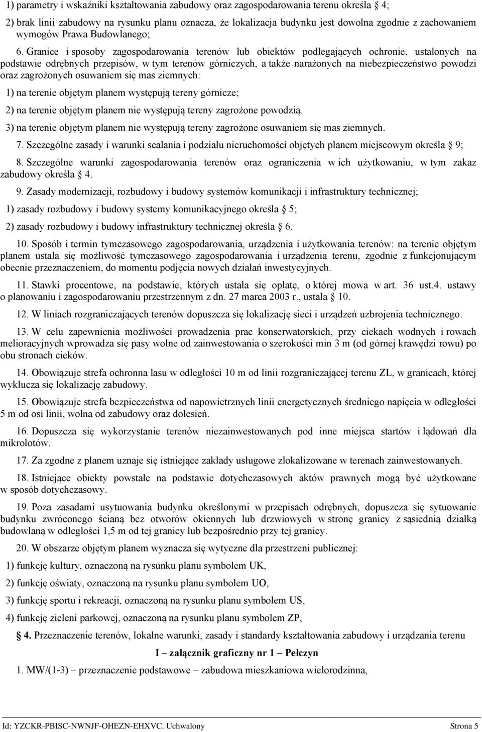 Granice i sposoby zagospodarowania terenów lub obiektów podlegających ochronie, ustalonych na podstawie odrębnych przepisów, w tym terenów górniczych, a także narażonych na niebezpieczeństwo powodzi