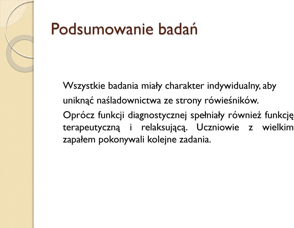 Oprócz funkcji diagnostycznej spełniały również funkcję