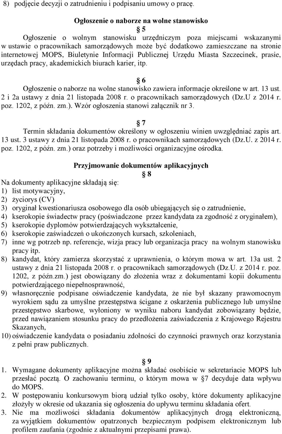 internetowej MOPS, Biuletynie Informacji Publicznej Urzędu Miasta Szczecinek, prasie, urzędach pracy, akademickich biurach karier, itp.