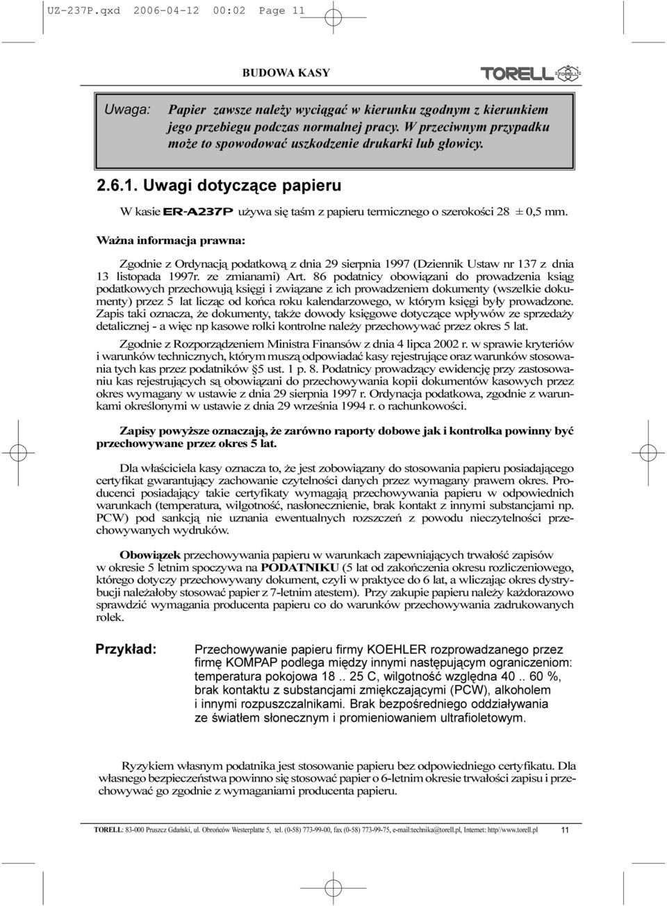 Wa na informacja prawna: Zgodnie z Ordynacj¹ podatkow¹ z dnia 9 sierpnia 997 (Dziennik Ustaw nr 7 z dnia listopada 997r. ze zmianami) Art.