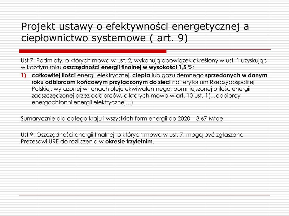 przyłączonym do sieci na terytorium Rzeczypospolitej Polskiej, wyrażonej w tonach oleju ekwiwalentnego, pomniejszonej o ilość energii zaoszczędzonej przez odbiorców, o których mowa w art. 10 ust.