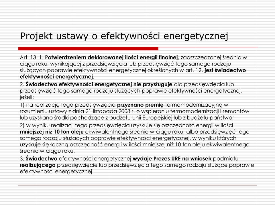 energetycznej określonych w art. 12, jest świadectwo efektywności energetycznej. 2.