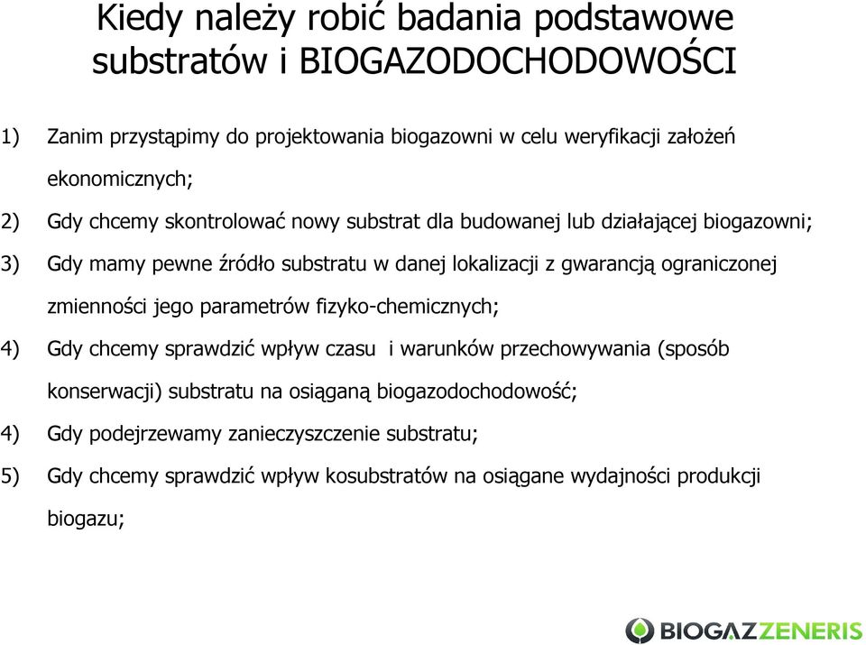 gwarancją ograniczonej zmienności jego parametrów fizyko-chemicznych; 4) Gdy chcemy sprawdzić wpływ czasu i warunków przechowywania (sposób konserwacji)