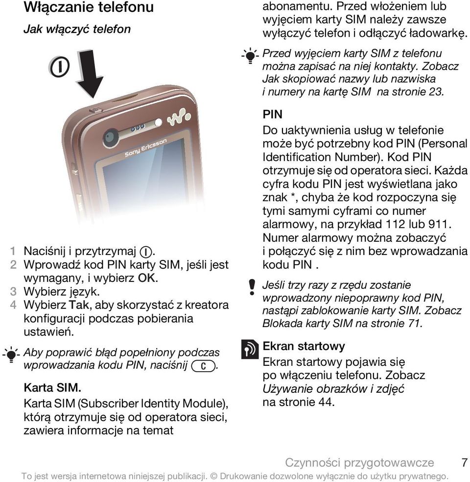 Karta SIM (Subscriber Identity Module), którą otrzymuje się od operatora sieci, zawiera informacje na temat abonamentu.