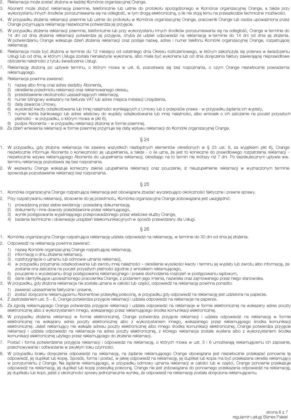 odległość, w tym drogą elektroniczną, o ile nie stoją temu na przeszkodzie techniczne możliwości. 4.