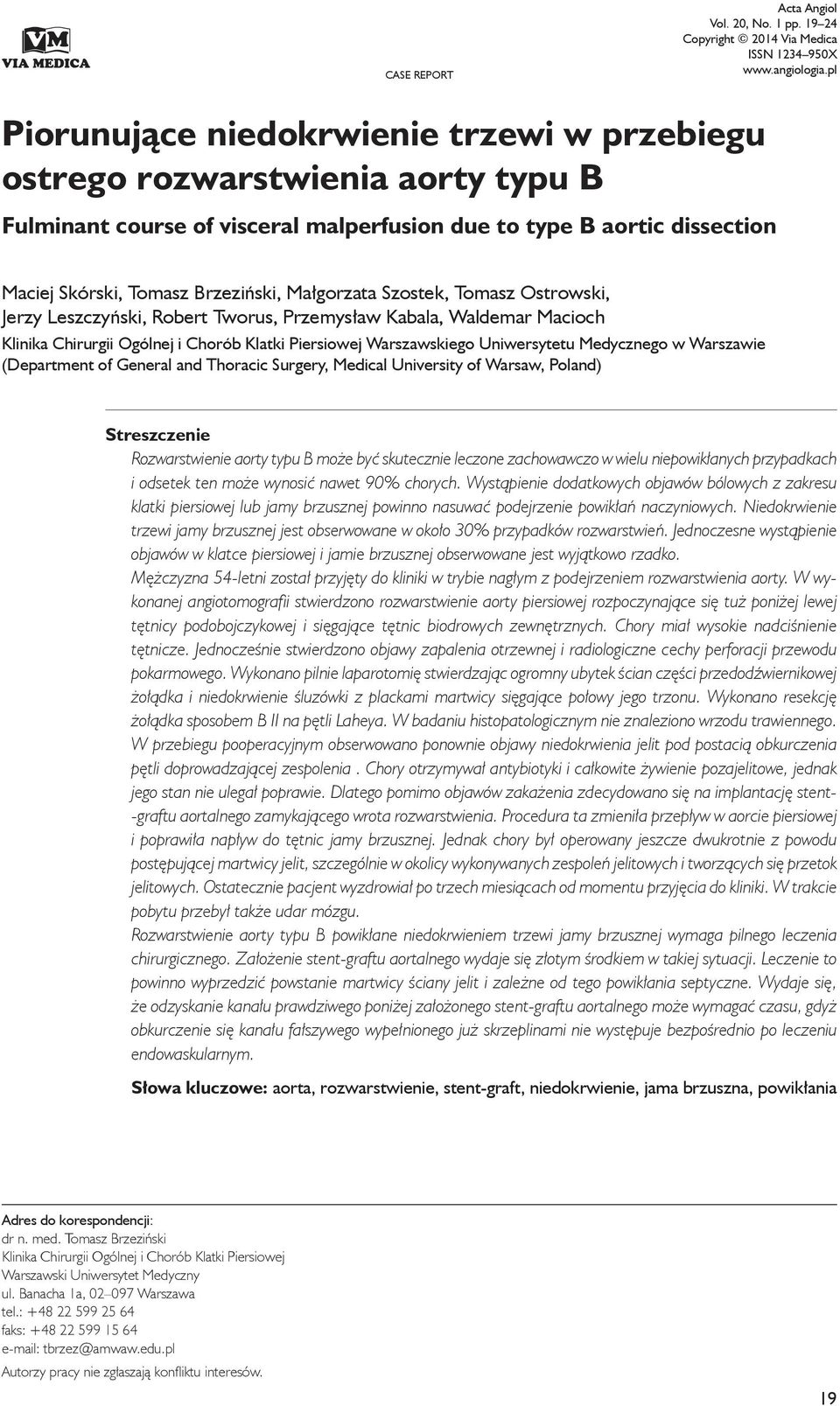 dissection Maciej Skórski, Tomasz Brzeziński, Małgorzata Szostek, Tomasz Ostrowski, Jerzy Leszczyński, Robert Tworus, Przemysław Kabala, Waldemar Macioch Klinika Chirurgii Ogólnej i Chorób Klatki