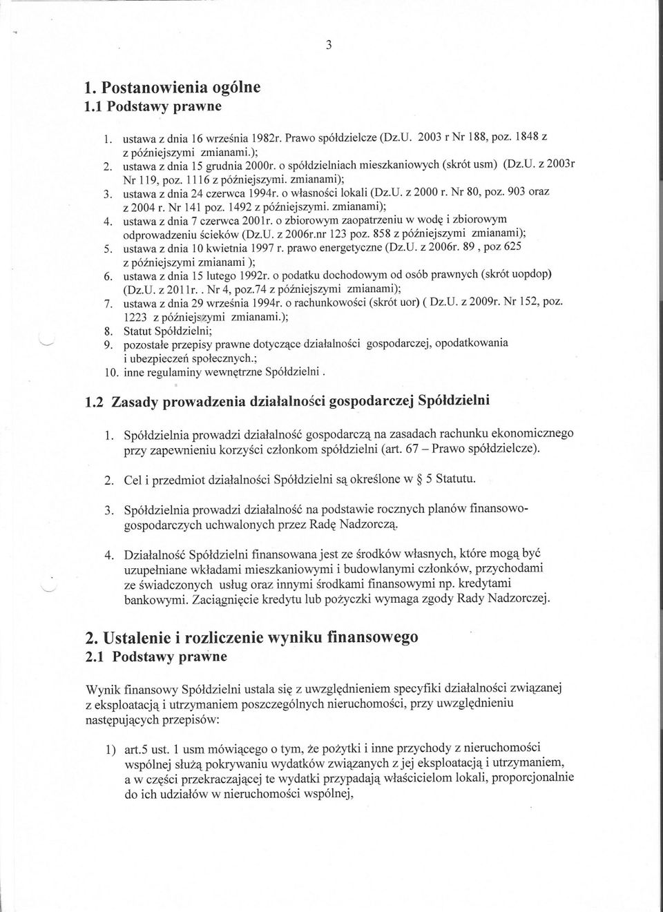 903 oraz z 2004 r. Nr 141 poz. 1492 z pózniejszymi. zmianami); 4. ustawa z dnia 7 czerwca 2001r. o zbiorowym zaopatrzeniu w wode i zbiorowym odprowadzeniu scieków (Dz.U. z 2006r.nr 123 poz.