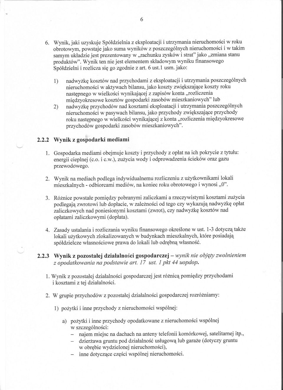 jako: 1) nadwyzke kosztów nad przychodami z eksploatacji i utrzymania poszczególnych nieruchomosci w aktywach bilansu, jako koszty zwiekszajace koszty roku nastepnego w wielkosci wynikajacej z