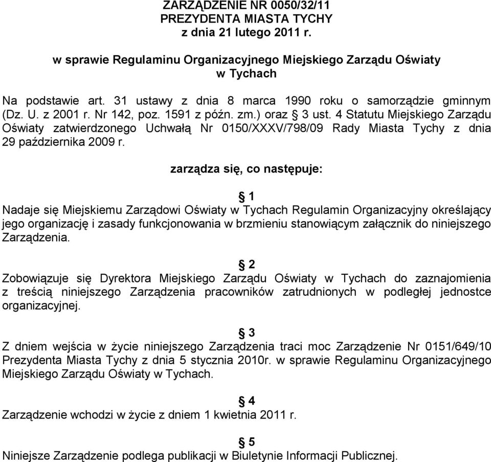 4 Statutu Miejskiego Zarządu Oświaty zatwierdzonego Uchwałą Nr 0150/XXXV/798/09 Rady Miasta Tychy z dnia 29 października 2009 r.