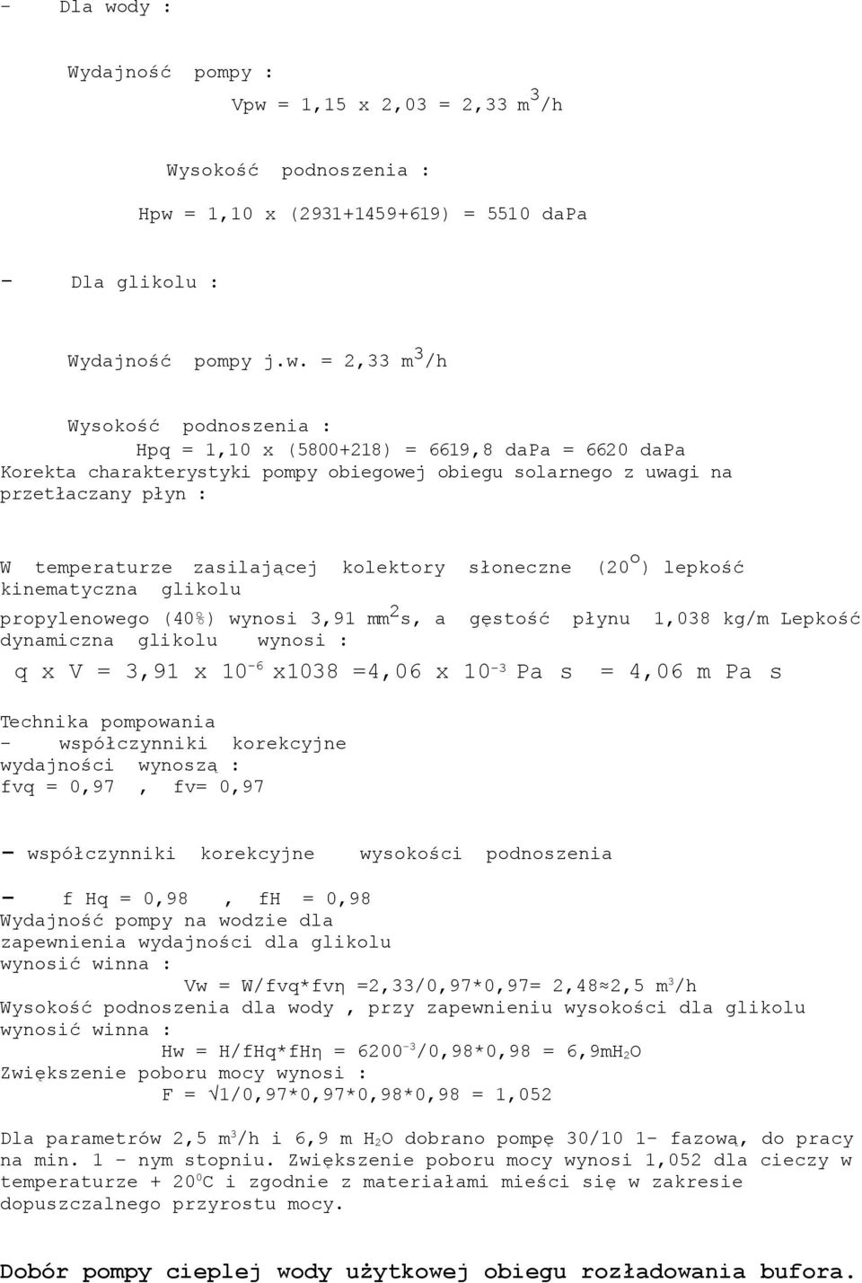 = 1,15 x 2,03 = 2,33 m 3 /h Wysokość podnoszenia : Hpw 