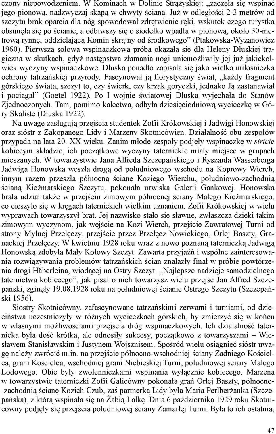 rynnę, oddzielającą Komin skrajny od środkowego (Ptakowska-Wyżanowicz 1960).