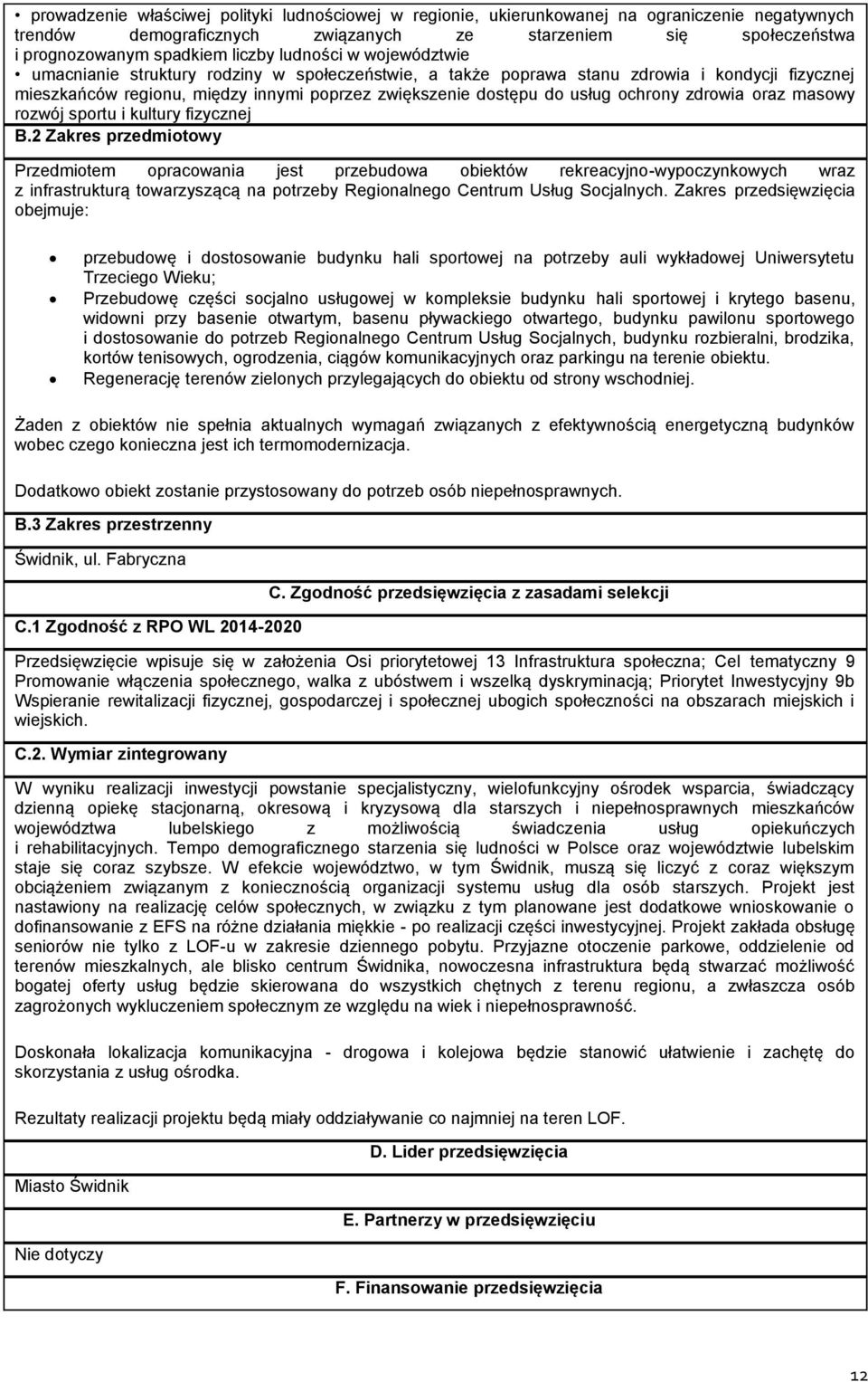 ochrony zdrowia oraz masowy rozwój sportu i kultury fizycznej Przedmiotem opracowania jest przebudowa obiektów rekreacyjno-wypoczynkowych wraz z infrastrukturą towarzyszącą na potrzeby Regionalnego