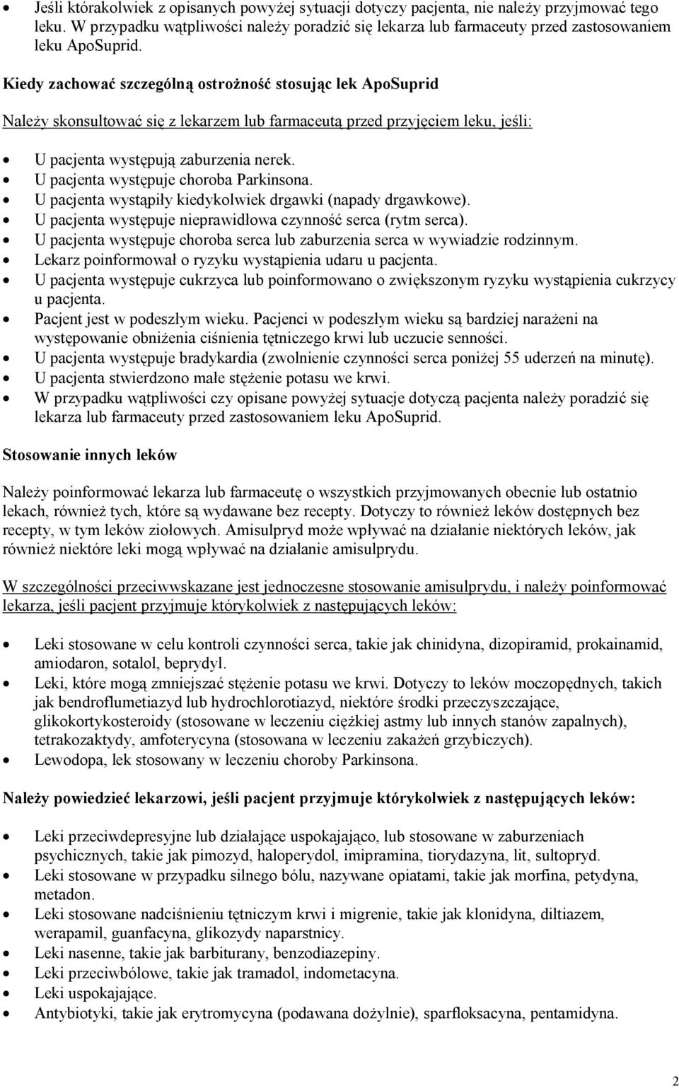 Kiedy zachować szczególną ostrożność stosując lek ApoSuprid Należy skonsultować się z lekarzem lub farmaceutą przed przyjęciem leku, jeśli: U pacjenta występują zaburzenia nerek.