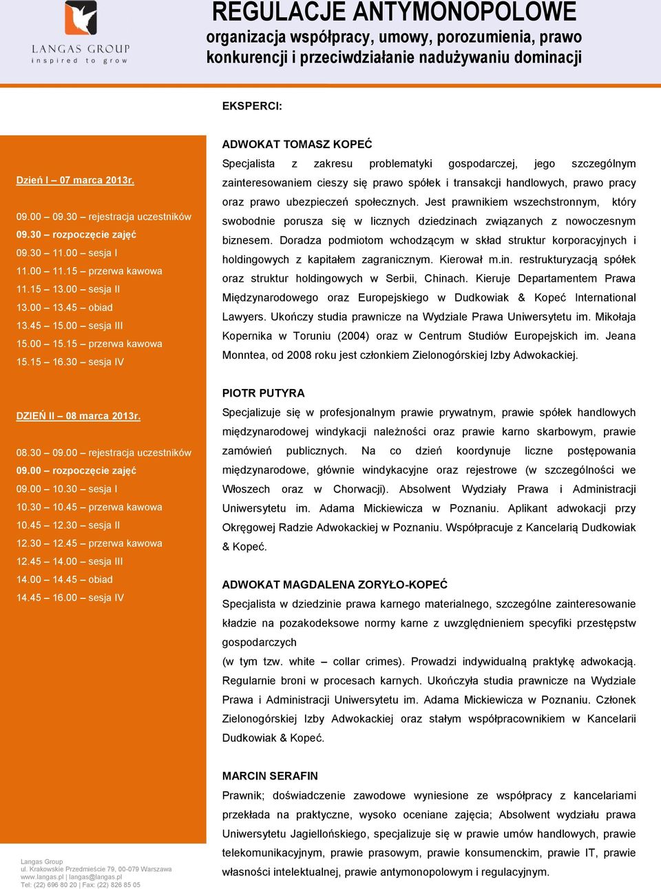 30 sesja V D S PĆ Specjalista z zakresu problematyki gospodarczej, jego szczególnym zainteresowaniem cieszy się prawo spółek i transakcji handlowych, prawo pracy oraz prawo ubezpieczeń społecznych.