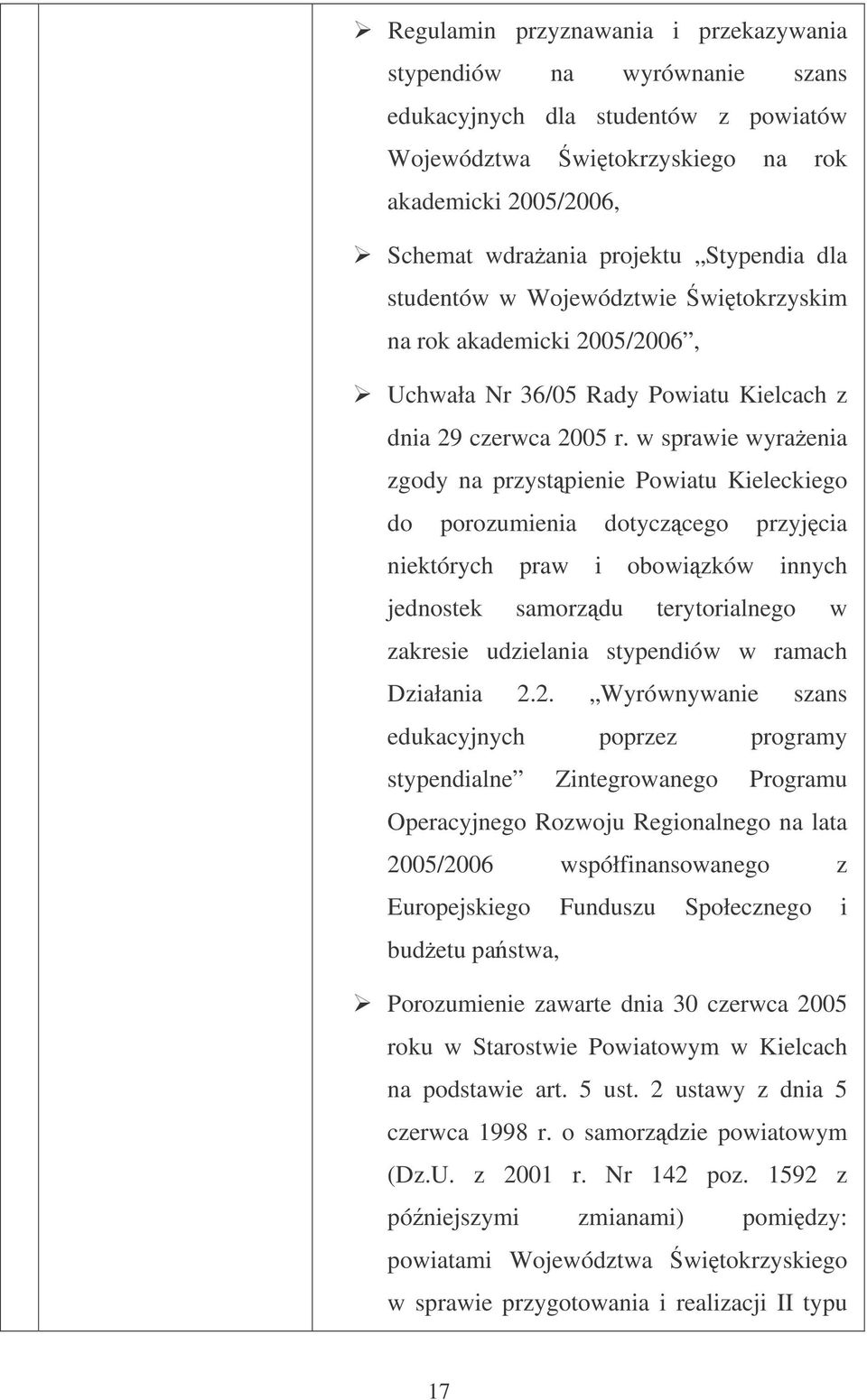 w sprawie wyraenia zgody na przystpienie Powiatu Kieleckiego do porozumienia dotyczcego przyjcia niektórych praw i obowizków innych jednostek samorzdu terytorialnego w zakresie udzielania stypendiów