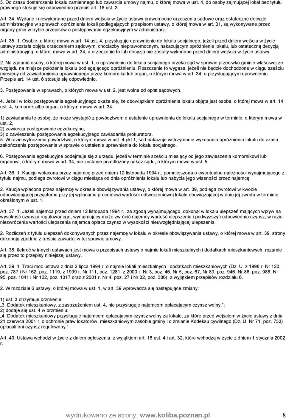 mowa w art. 31, są wykonywane przez organy gmin w trybie przepisów o postępowaniu egzekucyjnym w administracji. Art. 35. 1. Osobie, o której mowa w art. 14 ust.