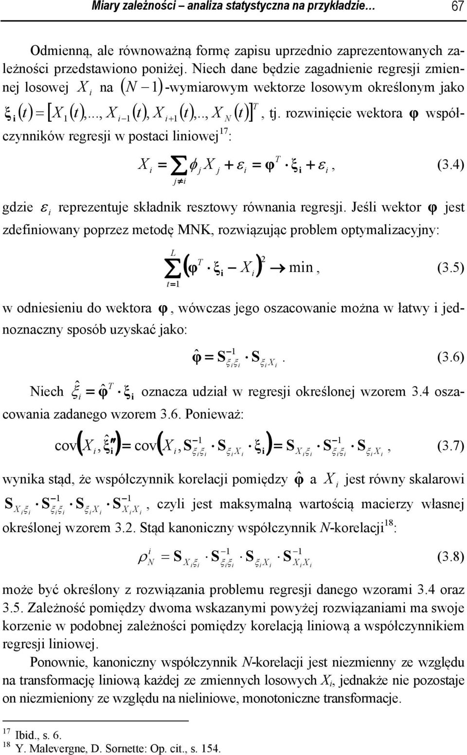 .., + N czynnków regresj w postac lnowej 7 : = φ j j + ε = ξ + j φ ε, (3.4) gdze ε reprezentuje składnk resztowy równana regresj.