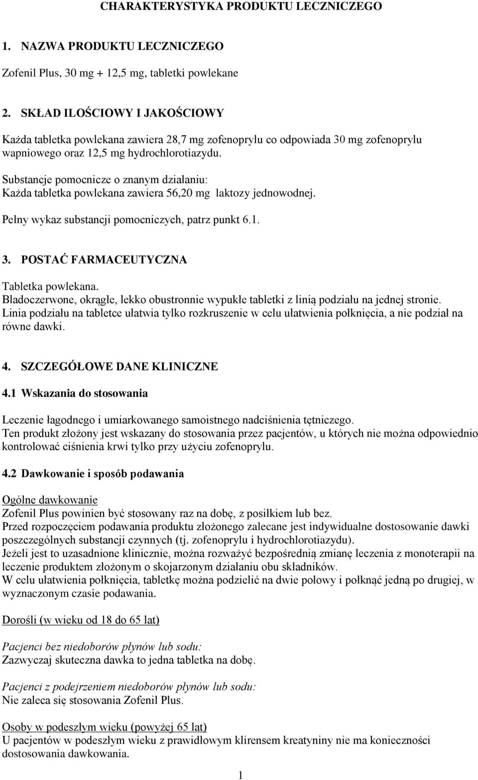 Substancje pomocnicze o znanym działaniu: Każda tabletka powlekana zawiera 56,20 mg laktozy jednowodnej. Pełny wykaz substancji pomocniczych, patrz punkt 6.1. 3.